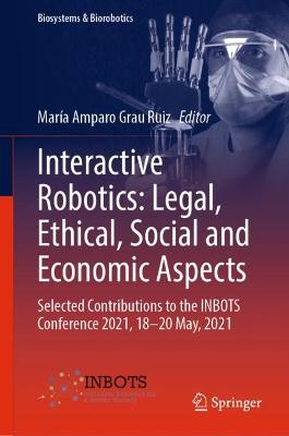 Interactive Robotics: Legal, Ethical, Social and Economic Aspects: Selected Contributions to the INBOTS Conference 2021, 18-20 May, 2021