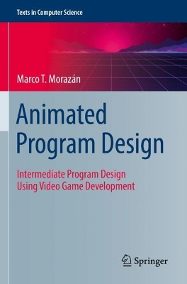 Animated Program Design: Intermediate Program Design Using Video Game Development 2022 ed.