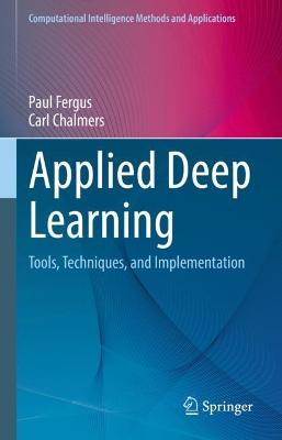 Applied Deep Learning: Tools, Techniques, and Implementation 2022 ed.
