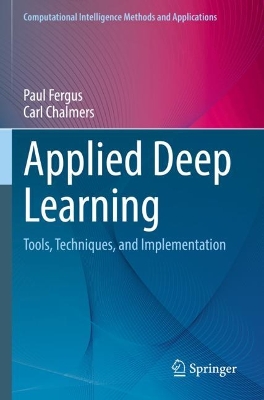 Applied Deep Learning: Tools, Techniques, and Implementation 2022 ed.