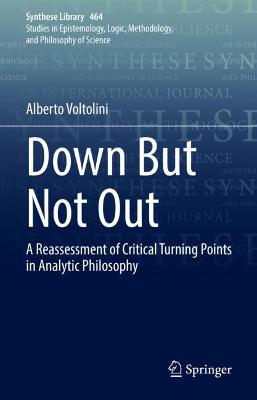 Down But Not Out: A Reassessment of Critical Turning Points in Analytic Philosophy 2022 ed.