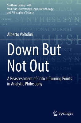 Down But Not Out: A Reassessment of Critical Turning Points in Analytic Philosophy 2022 ed.
