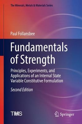 Fundamentals of Strength: Principles, Experiments, and Applications of an Internal State Variable Constitutive Formulation