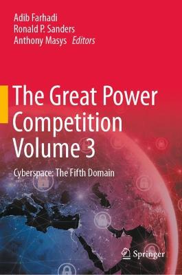 Great Power Competition Volume 3: Cyberspace: The Fifth Domain 2022 ed.