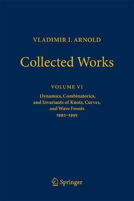 VLADIMIR I. ARNOLDCollected Works: Dynamics, Combinatorics, and Invariants of Knots, Curves, and Wave Fronts  19921995 2023 ed.