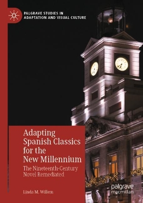 Adapting Spanish Classics for the New Millennium: The Nineteenth-Century Novel Remediated 2022 ed.