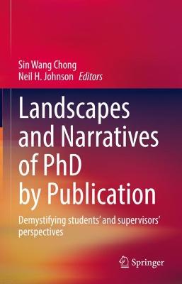 Landscapes and Narratives of PhD by Publication: Demystifying students and supervisors perspectives 2022 ed.