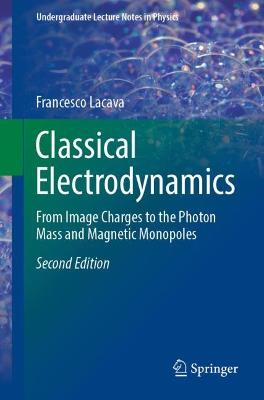 Classical Electrodynamics: From Image Charges to the Photon Mass and Magnetic Monopoles 2nd ed. 2022