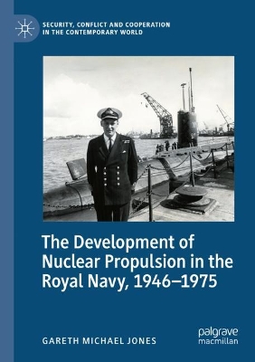 Development of Nuclear Propulsion in the Royal Navy, 1946-1975 2022 ed.