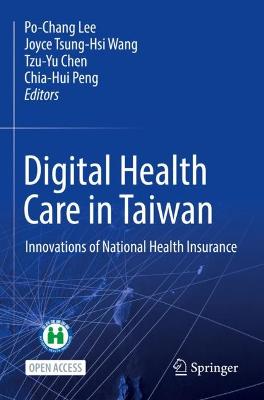 Digital Health Care in Taiwan: Innovations of National Health Insurance 1st ed. 2022