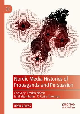 Nordic Media Histories of Propaganda and Persuasion 1st ed. 2023