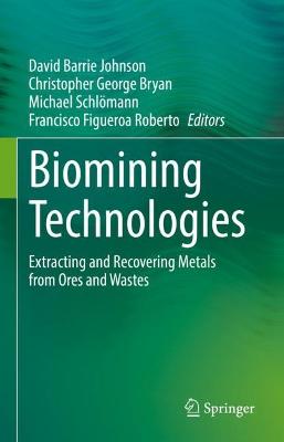 Biomining Technologies: Extracting and Recovering Metals from Ores and Wastes 2023 ed.