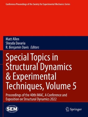 Special Topics in Structural Dynamics & Experimental Techniques, Volume 5: Proceedings of the 40th IMAC, A Conference and Exposition on Structural  Dynamics 2022 2023 ed.