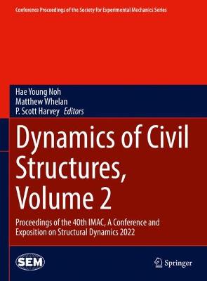 Dynamics of Civil Structures, Volume 2: Proceedings of the 40th IMAC, A Conference and Exposition on Structural  Dynamics 2022 2023 ed.