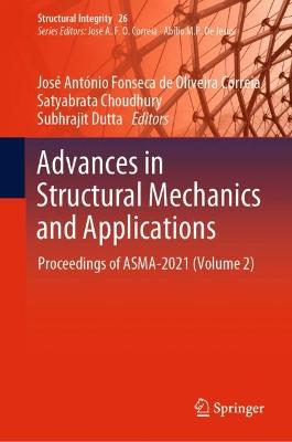 Advances in Structural Mechanics and Applications: Proceedings of ASMA-2021 (Volume 2) 2023 ed.