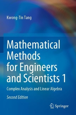 Mathematical Methods for Engineers and Scientists 1: Complex Analysis and Linear Algebra Second Edition 2022