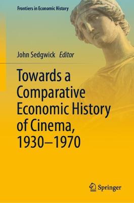 Towards a Comparative Economic History of Cinema, 19301970 2022 ed.