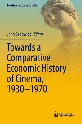 Towards a Comparative Economic History of Cinema, 19301970 2022 ed.