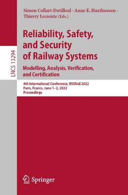 Reliability, Safety, and Security of Railway Systems. Modelling, Analysis, Verification, and Certification: 4th International Conference, RSSRail 2022, Paris, France, June 1-2, 2022, Proceedings
