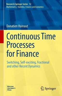 Continuous Time Processes for Finance: Switching, Self-exciting, Fractional and other Recent Dynamics