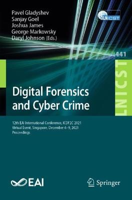 Digital Forensics and Cyber Crime: 12th EAI International Conference, ICDF2C 2021, Virtual Event, Singapore,  December 6-9, 2021, Proceedings 1st ed. 2022