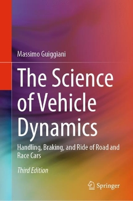 Science of Vehicle Dynamics: Handling, Braking, and Ride of Road and Race Cars