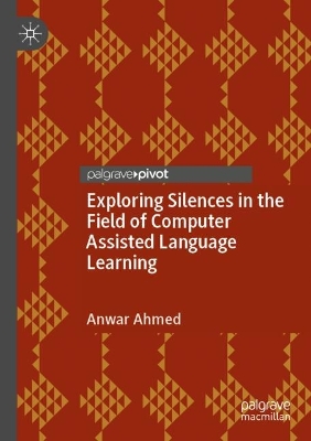 Exploring Silences in the Field of Computer Assisted Language Learning 2022 ed.