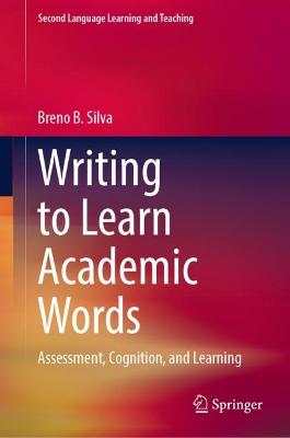 Writing to Learn Academic Words: Assessment, Cognition, and Learning