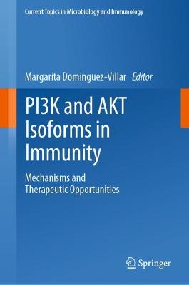 PI3K and AKT Isoforms in Immunity: Mechanisms and Therapeutic Opportunities 2022 ed.