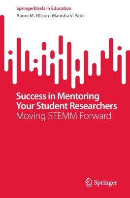 Success in Mentoring Your Student Researchers: Moving STEMM Forward
