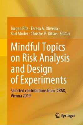 Mindful Topics on Risk Analysis and Design of Experiments : Selected contributions from ICRA8, Vienna 2019