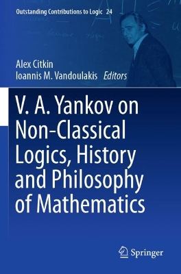 V.A. Yankov on Non-Classical Logics, History and Philosophy of Mathematics 2022 ed.