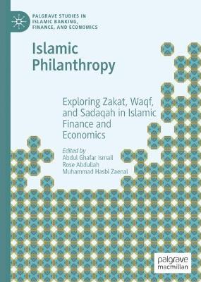 Islamic Philanthropy: Exploring Zakat, Waqf, and Sadaqah in Islamic Finance and Economics