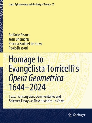 Homage to Evangelista Torricellis Opera Geometrica 16442024: Text, Transcription, Commentaries and Selected Essays as New Historical  Insights
