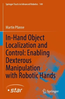 In-Hand Object Localization and Control: Enabling Dexterous Manipulation  with Robotic Hands 2022 ed.