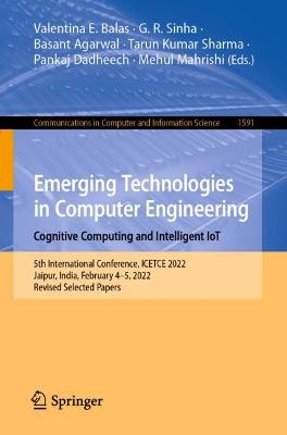 Emerging Technologies in Computer Engineering: Cognitive Computing and Intelligent IoT: 5th International Conference, ICETCE 2022, Jaipur, India, February 4-5, 2022, Revised Selected Papers
