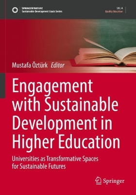 Engagement with Sustainable Development in Higher Education: Universities as Transformative Spaces for Sustainable Futures 2022 ed.