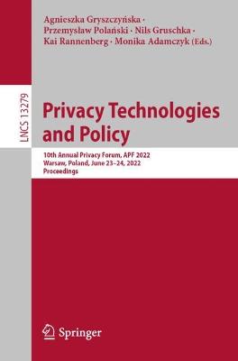 Privacy Technologies  and Policy: 10th Annual Privacy Forum, APF 2022, Warsaw, Poland, June 2324, 2022,  Proceedings 1st ed. 2022