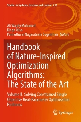 Handbook of Nature-Inspired Optimization Algorithms: The State of the Art: Volume II: Solving Constrained Single Objective Real-Parameter Optimization  Problems 2022 ed.