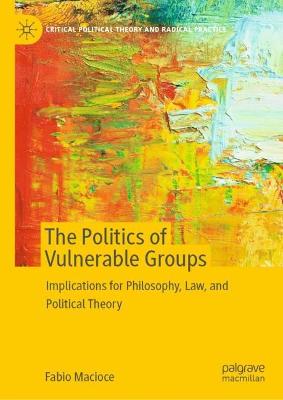 Politics of Vulnerable Groups: Implications for Philosophy, Law, and Political Theory