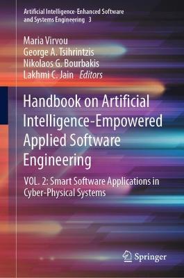 Handbook on Artificial Intelligence-Empowered Applied Software Engineering: VOL.2: Smart Software Applications in Cyber-Physical Systems 2022 ed.