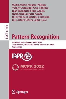 Pattern Recognition: 14th Mexican Conference, MCPR 2022, Ciudad Juarez, Mexico, June 22-25, 2022, Proceedings