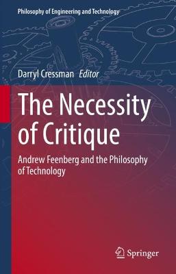 Necessity of Critique: Andrew Feenberg and the Philosophy of Technology 1st ed. 2022