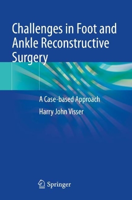Challenges in Foot and Ankle Reconstructive Surgery: A Case-based Approach 2022 ed.