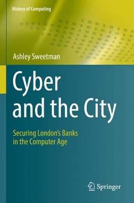Cyber and the City: Securing Londons Banks in the Computer Age 2022 ed.