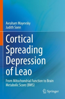 Cortical Spreading Depression of Leao: From Mitochondrial Function to Brain Metabolic Score (BMS) 2022 ed.