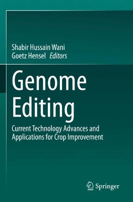 Genome Editing: Current Technology Advances and Applications for Crop Improvement 2022 ed.