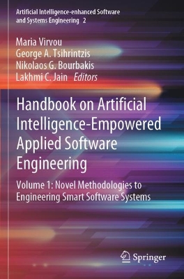 Handbook on Artificial Intelligence-Empowered Applied Software Engineering: VOL.1: Novel Methodologies to Engineering Smart Software Systems 2022 ed.