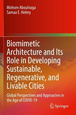Biomimetic Architecture and Its Role in Developing Sustainable,  Regenerative, and Livable Cities: Global Perspectives and Approaches in the Age of COVID-19 2022 ed.