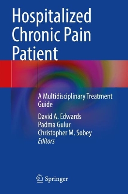 Hospitalized Chronic Pain Patient: A Multidisciplinary Treatment Guide 2022 ed.